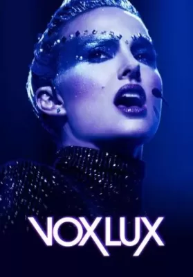 Vox Lux ว็อกซ์ ลักซ์ เกิดมาเพื่อร้องเพลง (2018) ดูหนังออนไลน์ HD