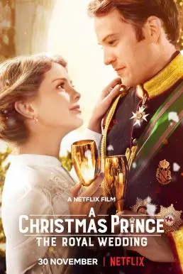 A Christmas Prince The Royal Wedding (2018) เจ้าชายคริสต์มาส มหัศจรรย์วันวิวาห์ (ซับไทย) ดูหนังออนไลน์ HD