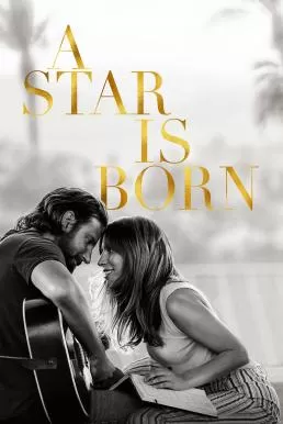 A Star Is Born (2018) อะ สตาร์ อีส บอร์น ดูหนังออนไลน์ HD