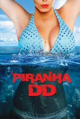 Piranha 3DD (2012) ปิรันย่า กัดแหลกแหวกทะลุจอ ดับเบิ้ลดุ ดูหนังออนไลน์ HD