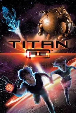 Titan A.E. (2000) ไทตั้น เอ.อี. ศึกกู้จักรวาล ดูหนังออนไลน์ HD
