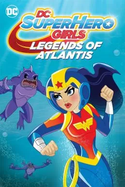 DC Super Hero Girls Legends of Atlantis (2018) ดูหนังออนไลน์ HD