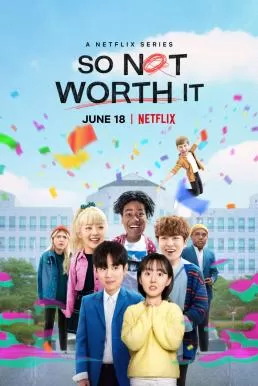 So Not Worth It (2021) วัยใสๆ หัวใจสุดเปิ่น ดูหนังออนไลน์ HD