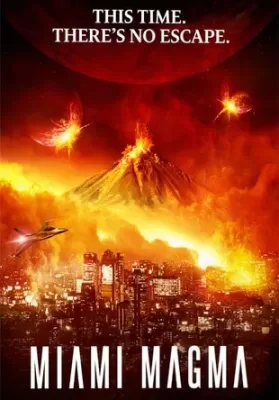 Miami Magma (2011) มหาวิบัติลาวาถล่มเมือง ดูหนังออนไลน์ HD