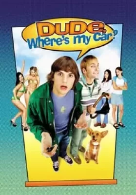 Dude, Where’s My Car? (2001) นายดู๊ด รถตูอยู่ไหนหว่า ดูหนังออนไลน์ HD
