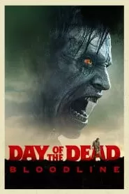 Day of the Dead Bloodline (2018) วันนรกเดือด มฤตยูซอมบี้สยอง ดูหนังออนไลน์ HD