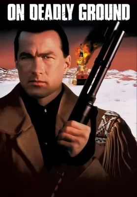 On Deadly Ground (1994) ยุทธการทุบนรกหมื่นฟาเรนไฮต์ ดูหนังออนไลน์ HD
