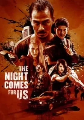 The Night Comes For US (2018) ค่ำคืนแห่งการไล่ล่า (ซับไทย) ดูหนังออนไลน์ HD