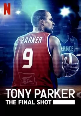Tony Parker The Final Shot (2021) โทนี่ ปาร์คเกอร์ ช็อตสุดท้าย (Netflix) ดูหนังออนไลน์ HD