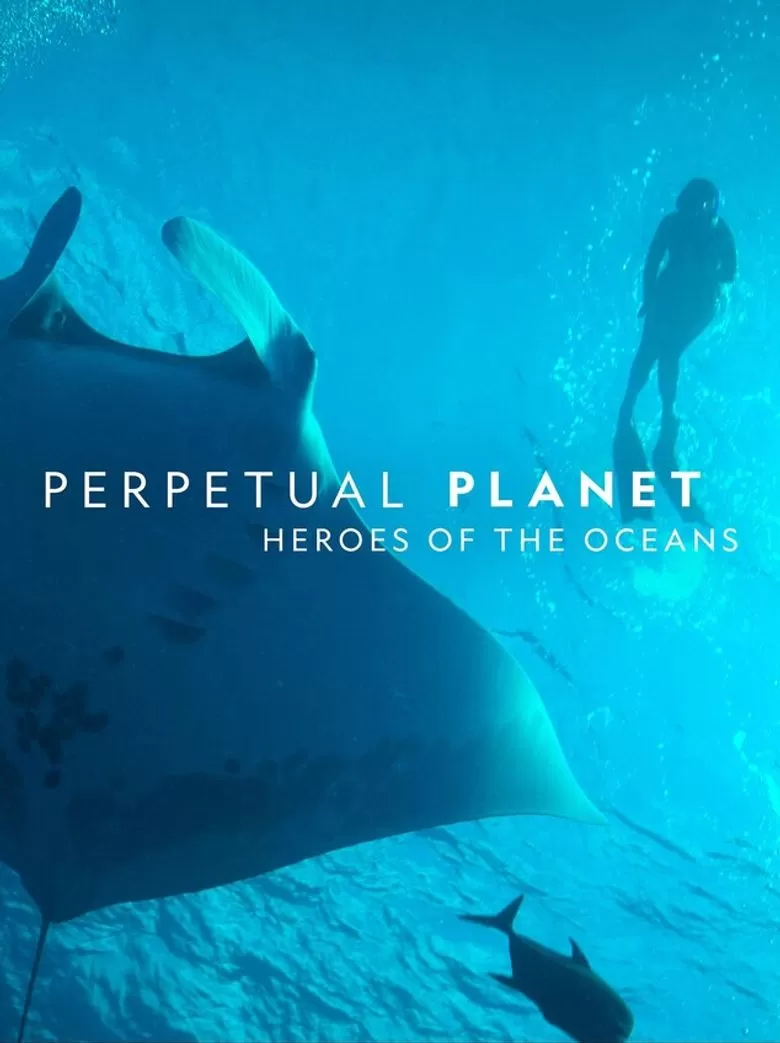 Perpetual Planet Heroes of the Oceans (2021) ดูหนังออนไลน์ HD