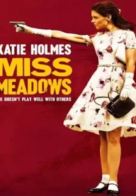 Miss Meadows (2014) มิส เมโดวส์ นางไม่ได้มา(ยิง)เล่นๆ [ซับไทย] ดูหนังออนไลน์ HD