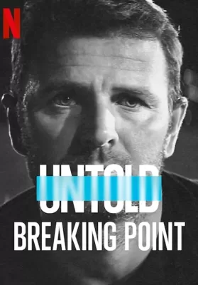 Untold Breaking Point (2021) จุดแตกหัก ดูหนังออนไลน์ HD
