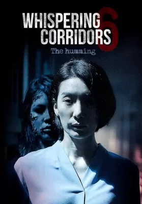 Whispering Corridors 6 The Humming (2021) เปิดเทอมใหม่โรงเรียนเฮี้ยน ดูหนังออนไลน์ HD