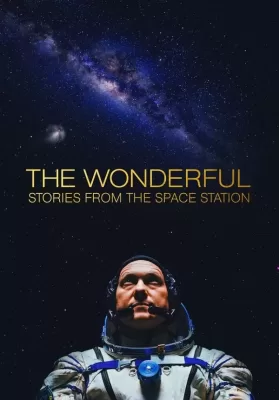The Wonderful Stories from the Space Station (2021) สุดมหัศจรรย์ เรื่องเล่าจากสถานีอวกาศ ดูหนังออนไลน์ HD