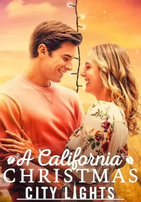 A California Christmas City Lights (2021) คริสต์มาสแคลิฟอร์เนีย เมืองใหญ่ไฟระยิบ ดูหนังออนไลน์ HD