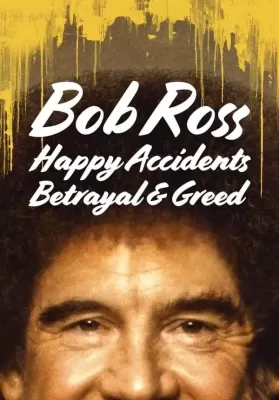 Bob Ross Happy Accidents Betrayal & Greed (2021) บ็อบ รอสส์ อุบัติเหตุแห่งสุข การทรยศ และความโลภ ดูหนังออนไลน์ HD