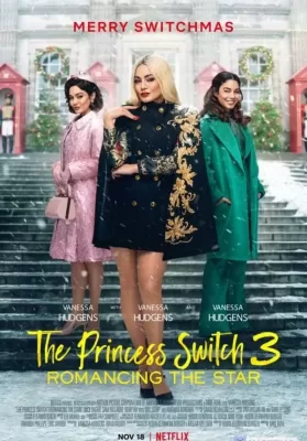 The Princess Switch 3 Romancing The Star (2021) เดอะ พริ้นเซส สวิตช์ 3 ไขว่คว้าหาดาว ดูหนังออนไลน์ HD