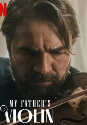 My Father’s Violin (2022) ไวโอลินของพ่อ ดูหนังออนไลน์ HD