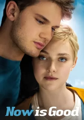 Now Is Good (2012) ขอบคุณวันนี้ที่เรายังมีเรา ดูหนังออนไลน์ HD