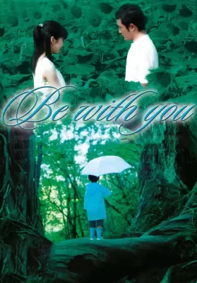 Be with You (2004) ปาฏิหาริย์รัก 6 สัปดาห์ เปลี่ยนฉันให้รักเธอ ดูหนังออนไลน์ HD
