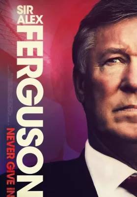 Sir Alex Ferguson Never Give In (2021) ดูหนังออนไลน์ HD