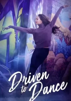 Driven to Dance (2018) เส้นทางสู่การเต้นรำ ดูหนังออนไลน์ HD
