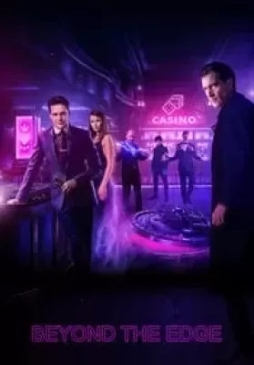 Beyond the Edge (2018) เกมเดิมพัน คนพลังเหนือโลก ดูหนังออนไลน์ HD
