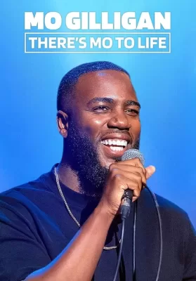 Mo Gilligan Theres Mo To Life (2022) โม กิลลิแกน: ชีวิตโม… มันมากกว่านั้น ดูหนังออนไลน์ HD