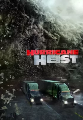 The Hurricane Heist (2018) ปล้นเร็วฝ่าโคตรพายุ ดูหนังออนไลน์ HD