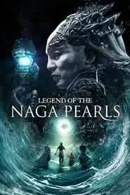 Legend of the Naga Pearls (2017) อภินิหารตำนานมุกนาคี ดูหนังออนไลน์ HD