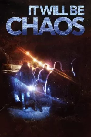 It Will be Chaos (2018) บรรยายไทย ดูหนังออนไลน์ HD