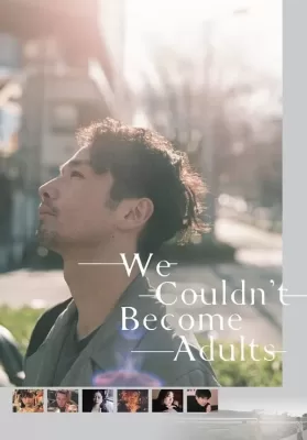 We Couldn’t Become Adults (2021) ดูหนังออนไลน์ HD