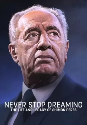 Never Stop Dreaming The Life And Legacy Of Shimon Peres (2018) บรรยายไทย ดูหนังออนไลน์ HD