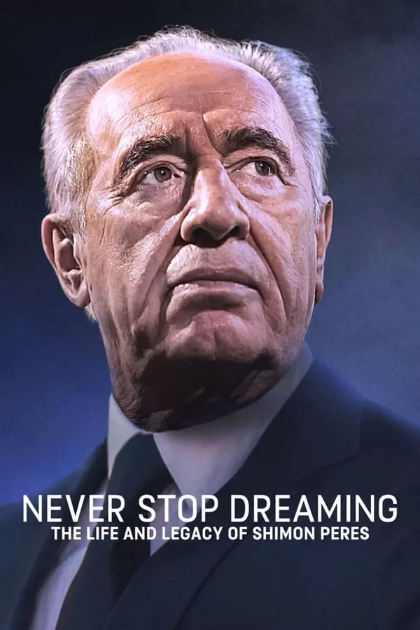Never Stop Dreaming The Life And Legacy Of Shimon Peres (2018) บรรยายไทย ดูหนังออนไลน์ HD