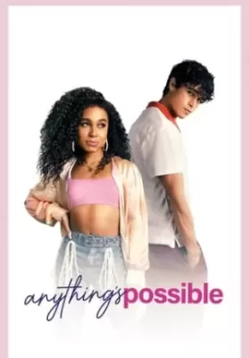 Anything’s Possible (2022) อะไร ๆ ก็เป็นไปได้ ดูหนังออนไลน์ HD
