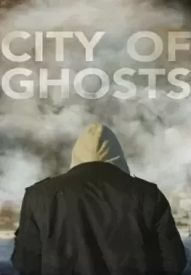 City of Ghosts (2017) ดูหนังออนไลน์ HD