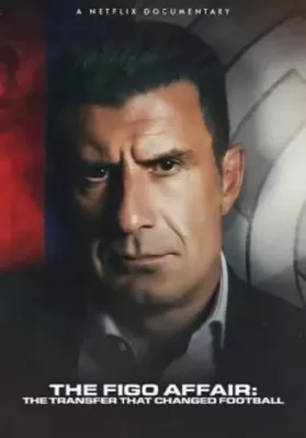 The Figo Affair The Transfer that Changed Football (2022) ดูหนังออนไลน์ HD