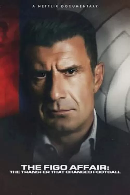 The Figo Affair The Transfer that Changed Football (2022) ดูหนังออนไลน์ HD