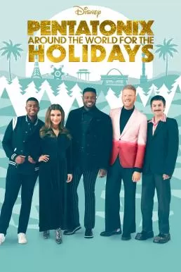Pentatonix Around the World for the Holidays (2022) ซูเปอร์สตาร์กลุ่มคาเพลลา ดูหนังออนไลน์ HD
